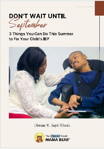 Don't Wait Until September: 3 Things You Can Do This Summer to Fix Your Child's IEP